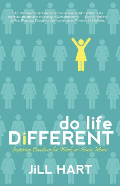 Do Life Different: Inspiring Devotions for Work-at-Home Moms