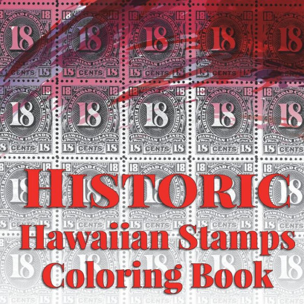 Historic Hawaiian Stamps Coloring Book: Relaxing and de-stressing coloring therapy for adults (Island Color)