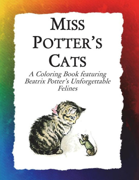 Miss Potter's Cats : A Coloring Book Featuring Beatrix Potter's Unforgettable Felines