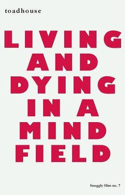 Living And Dying In A Mind Field