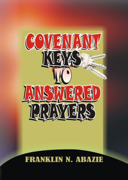 Covenant Keys to Answered Prayers: Prayer