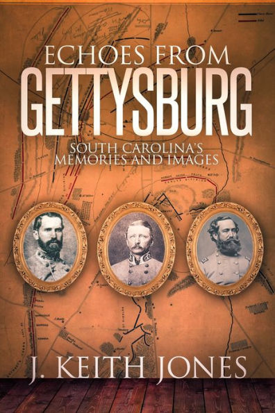 Echoes from Gettysburg: South Carolina's Memories and Images