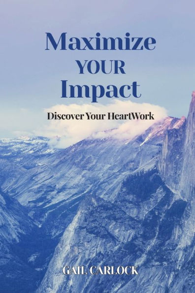 Maximize Your Impact: Discover Your Heartwork