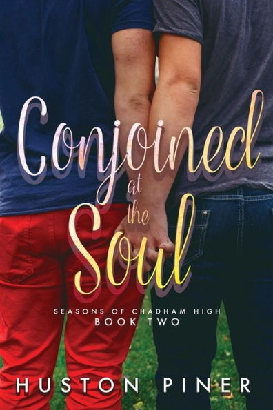 Conjoined at the Soul (Seasons of Chadham High)