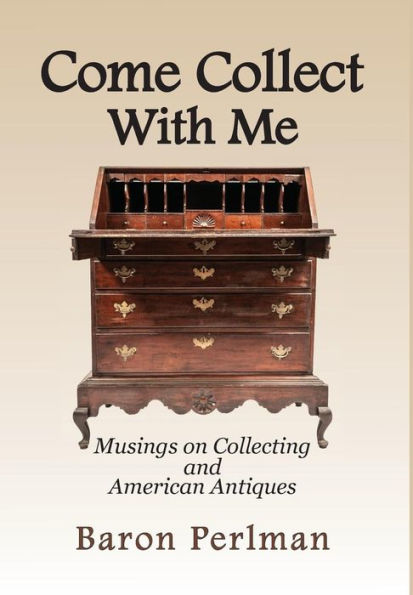 Come Collect With Me: Musings on Collecting and American Antiques