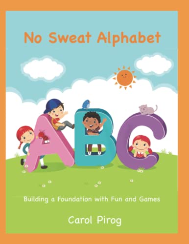 No Sweat Alphabet: Building a Foundation with Fun and Games