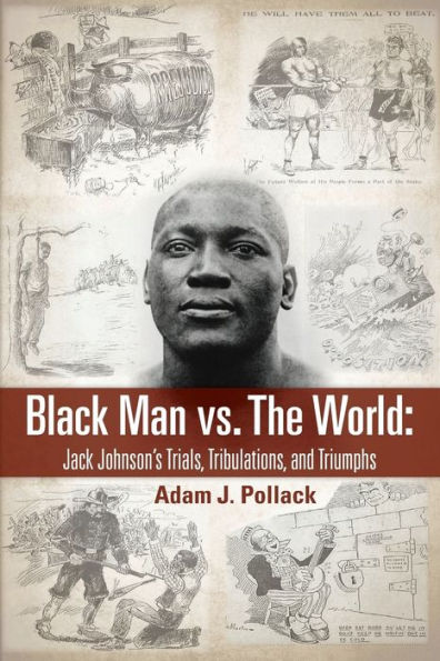 El hombre negro contra el mundo: las pruebas, tribulaciones y triunfos de Jack Johnson