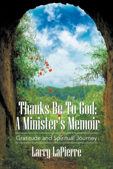 Thanks Be To God : A Minister's Memoir