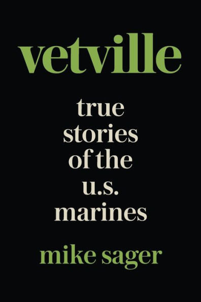 Vetville : True Stories Of The U.S. Marines At War And At Home