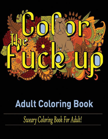 Swear Words Adult Coloring Book : Sweary Coloring Book For Adult!