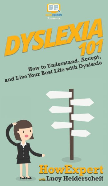 Dyslexia 101: How to Understand, Accept, and Live Your Best Life with Dyslexia