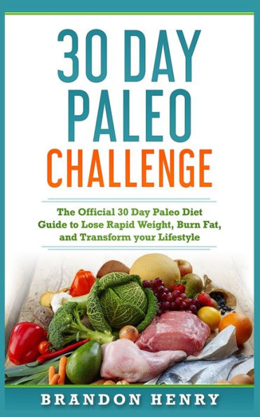 Desafío Paleo de 30 días: la guía oficial de la dieta Paleo de 30 días para perder peso rápidamente, quemar grasa y transformar su estilo de vida