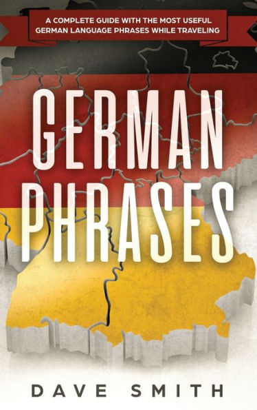 German Phrases: A Complete Guide With The Most Useful German Language Phrases While Traveling