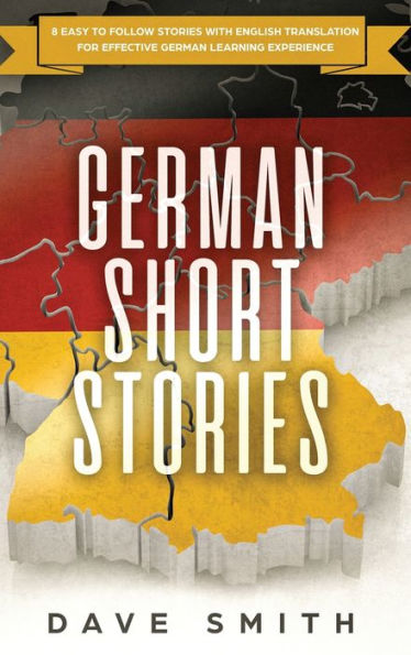 German Short Stories: 8 Easy to Follow Stories with English Translation For Effective German Learning Experience