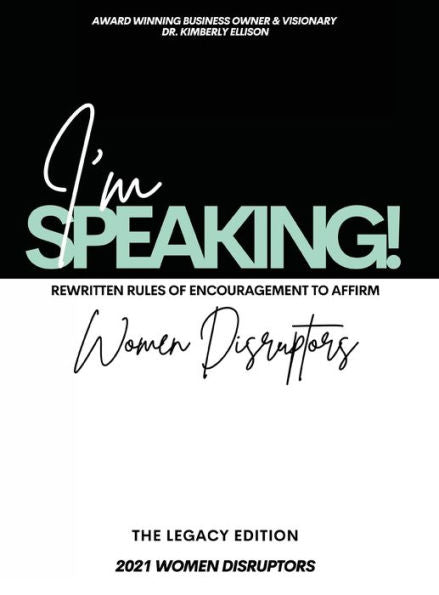 I'm Speaking! : Rewritten Rules of Encouragement to Affirm Women Disruptors