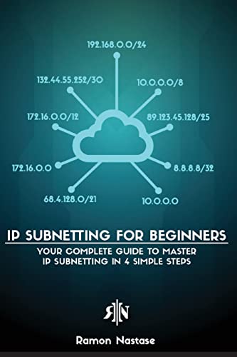 Ip Subnetting For Beginners: Your Complete Guide To Master Ip Subnetting In 4 Simple Steps (Computer Networking)