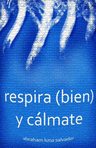 Respira (Bien) Y Cálmate