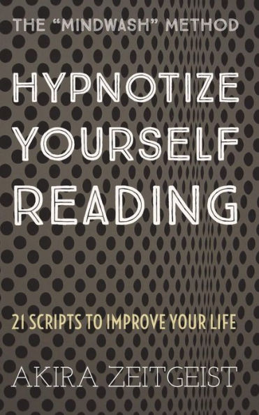 Hypnotize Yourself Reading: 21 Scripts to Improve Your Life