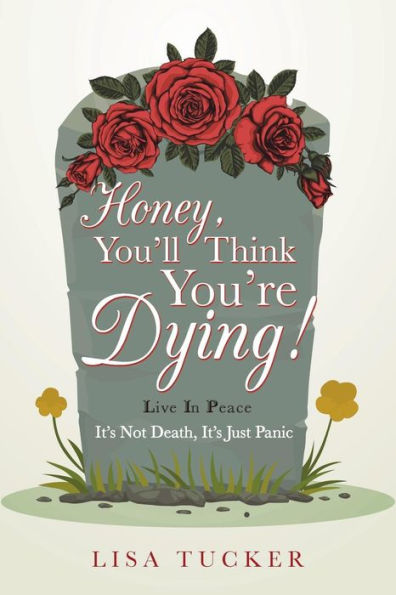 Honey, You’ll Think You’re Dying!: It’s Not Death, It’s Just Panic