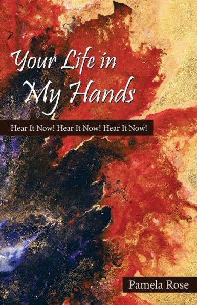 Your Life In My Hands : Hear It Now! Hear It Now! Hear It Now! - 9781973617822