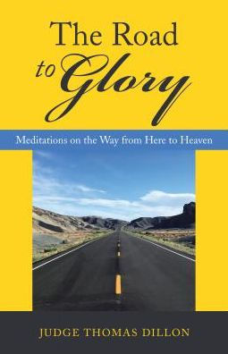 The Road To Glory : Meditations On The Way From Here To Heaven - 9781973640875