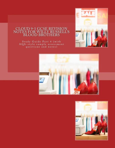 Cloud 9-1 GCSE REVISION NOTES FOR WILLY RUSSELL'S BLOOD BROTHERS: Study Guide Part 4 (with AQA-style sample assessment questions and notes)