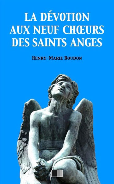 La Devotion Aux Neuf Choeurs Des Saints Anges