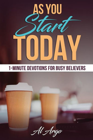 As You Start Today: 1-Minute Devotions For Busy Believers