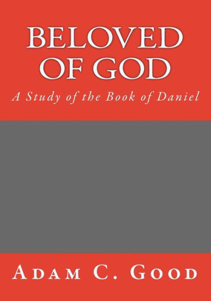 Beloved of God: A Study of the Book of Daniel