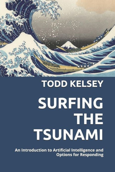 Surfing The Tsunami: An Introduction To Artificial Intelligence And Options For Responding