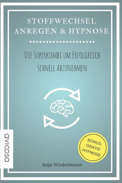 Stoffwechsel Anregen & Hypnose: Die Superkombi Um Erfolgreich Schnell Abzunehmen