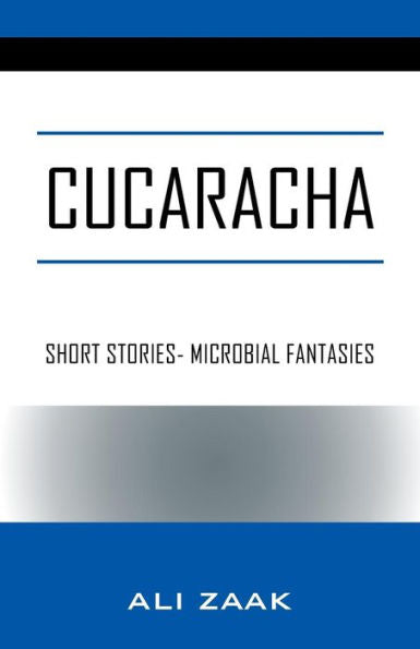 Cucaracha: Short Stories- Microbial Fantasies