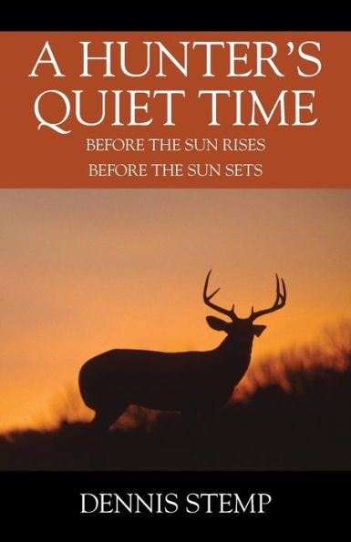 A Hunter's Quiet Time: Before the Sun Rises Before the Sun Sets