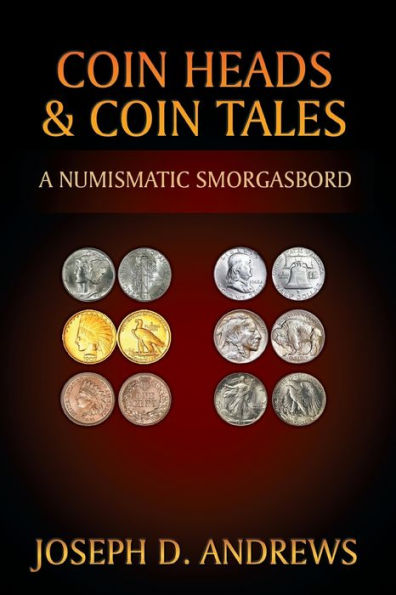 Coin Heads & Coin Tales: A Numismatic Smorgasbord