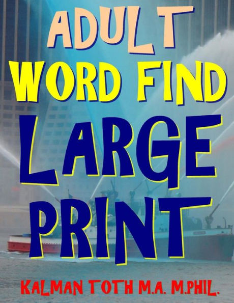 Adult Word Find Large Print: 133 Extra Large Print Themed Word Search Puzzles
