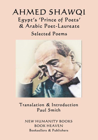 Ahmed Shawqi: 'Príncipe de los poetas' de Egipto y poeta árabe laureado: poemas seleccionados