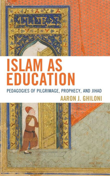 El Islam como educación: pedagogías de peregrinación, profecía y yihad