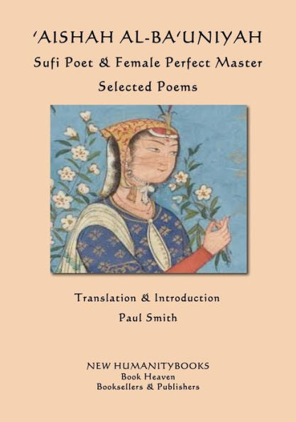 Aishah Al-ba'uniyah : Sufi Poet & Female Perfect Master; Selected Poems