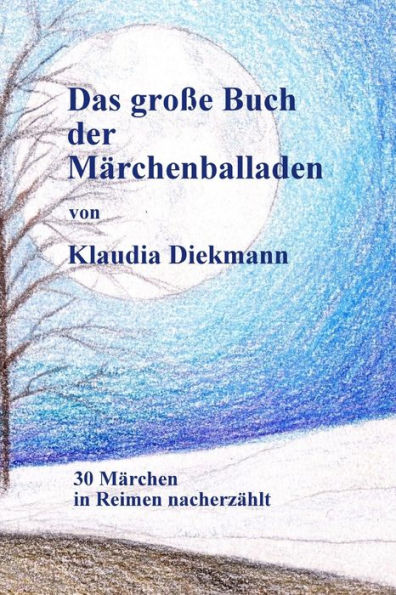 Das grosse Buch der Maerchenballaden: 30 Maerchen in Reimen nacherzaehlt (Edición alemana)