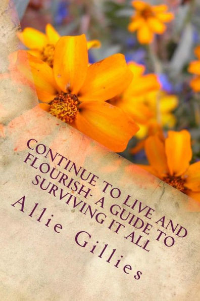 Continue to Live and Flourish- a guide to surviving it all