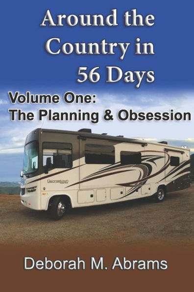 Around the Country in 56 Days: Volume One: The Planning & Obsession