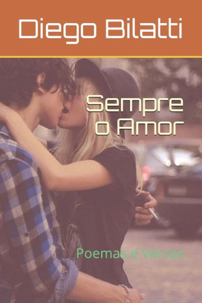 Sempre O Amor : Poemas E Versos