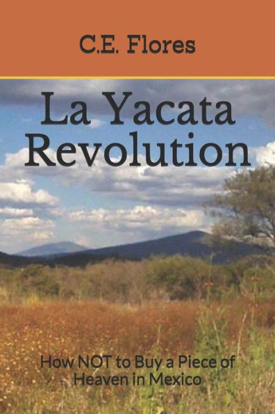 La Yacata Revolution: How NOT to Buy a Piece of Heaven in Mexico (La Yacata series)