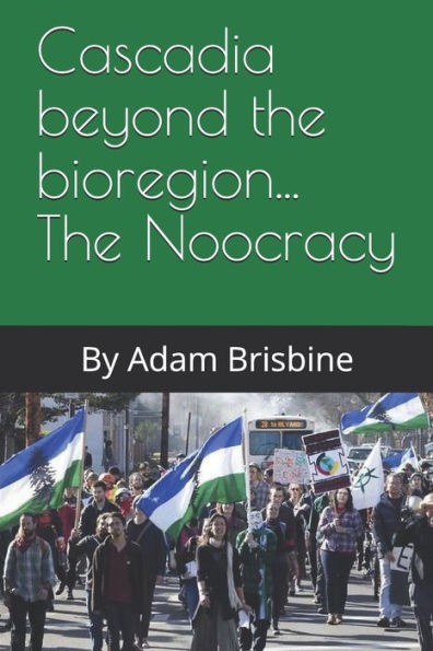 Cascadia beyond the bioregion... The Noocracy