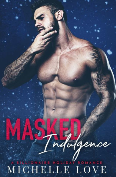 Masked Indulgence : A Billionaire Holiday Romance