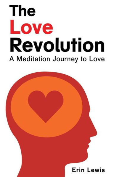 The Love Revolution : A Meditation Journey To Love - 9781982202675