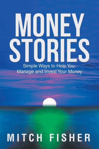 Money Stories : Simple Ways To Help You Manage And Invest Your Money - 9781982210878