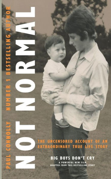 Not Normal : The Uncensored Account Of An Extraordinary True Life Story