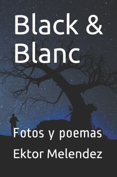 Black & Blanc: Fotos y poemas (Spanish Edition)