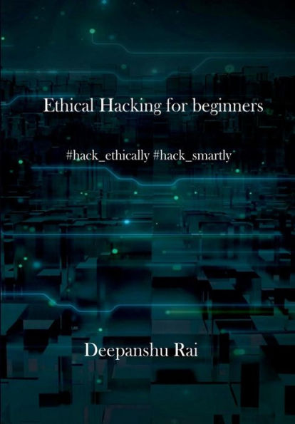 Ethical Hacking For Beginners: #hack_ethically #hack_smartly